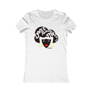 Don't Touch My Hair - T-Shirt