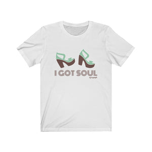 I Got Soul - Unisex Jersey Short Sleeve Tee